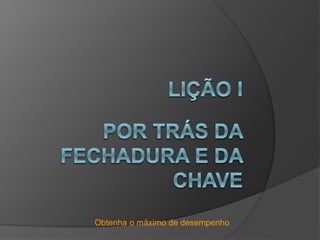 Obtenha o máximo de desempenho
 