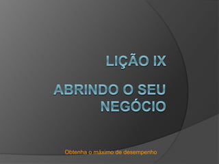 Obtenha o máximo de desempenho
 