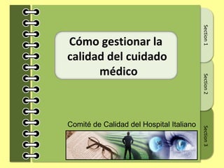 Cómo gestionar la  calidad del cuidado médico Comité de Calidad del Hospital Italiano 