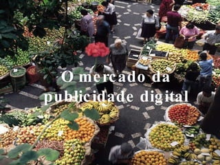 O mercado da publicidade digital 