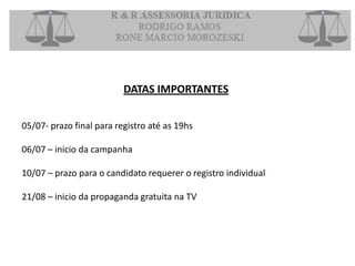 DATAS IMPORTANTES


05/07- prazo final para registro até as 19hs

06/07 – inicio da campanha

10/07 – prazo para o candidato requerer o registro individual

21/08 – inicio da propaganda gratuita na TV
 