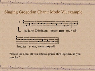 Singing Gregorian Chant: Mode VI, example “ Praise the Lord, all you nations, praise Him together, all you peoples.” 