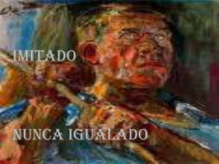 ImitadoNunca igualado