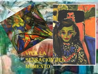Viva la sensación del momento