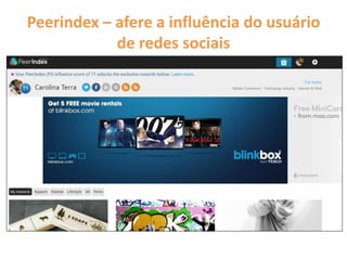 Peerindex – afere a influência do usuário
de redes sociais
 