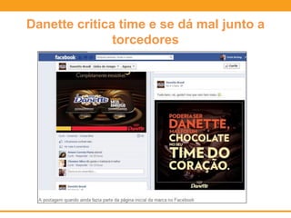 Danette critica time e se dá mal junto a
torcedores
 
