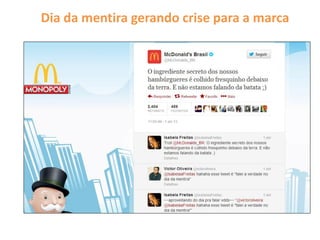 Dia da mentira gerando crise para a marca
 