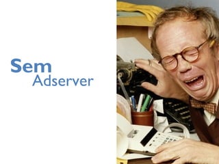 Sem
Adserver
 