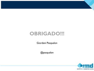 Giordani Pasqualon
@pasqualon
OBRIGADO!!!
 
