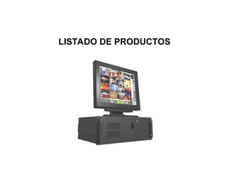LISTADO DE PRODUCTOS
 
