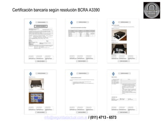 Certificación bancaria según resolución BCRA A3390
info@seguridadactual.com.ar / (011) 4713 - 6573
 
