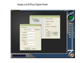 Acceso a la DVR por Diginet Center
 