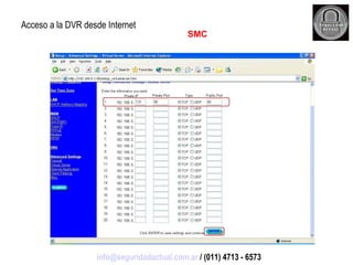 Acceso a la DVR desde Internet SMC [email_address]  / (011) 4713 - 6573 