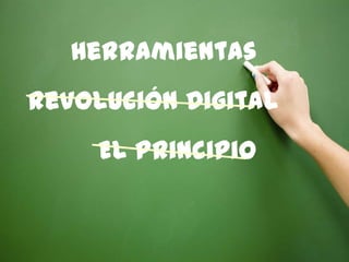 1 Herramientas Revolución Digital El Principio 