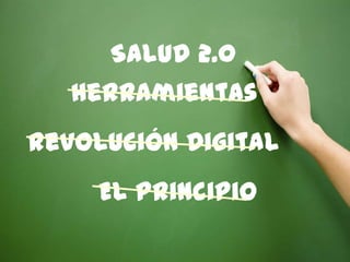 Salud 2.0 Herramientas Revolución Digital El Principio 1 