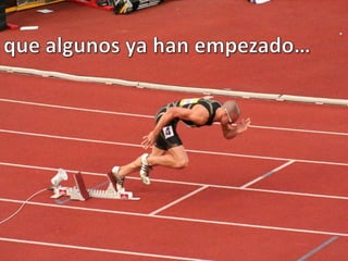 que algunos ya han empezado…