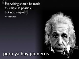 pero ya hay pioneros