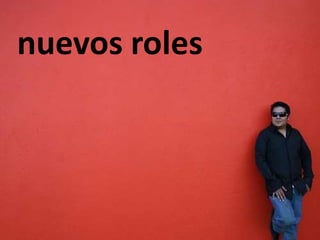 nuevos roles