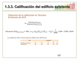 127
1.3.3. Calificación del edificio existente1.3.3. Calificación del edificio existente
 