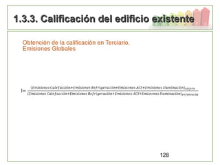 128
1.3.3. Calificación del edificio existente1.3.3. Calificación del edificio existente
 