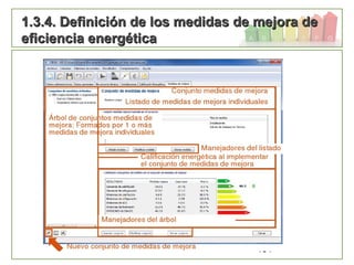 134
1.3.4. Definición de los medidas de mejora de1.3.4. Definición de los medidas de mejora de
eficiencia energéticaeficiencia energética
 