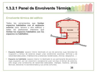 38
1.3.2.1 Panel de Envolvente Térmica1.3.2.1 Panel de Envolvente Térmica
 