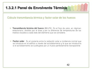 42
1.3.2.1 Panel de Envolvente Térmica1.3.2.1 Panel de Envolvente Térmica
 