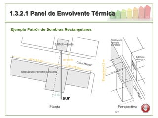 50
1.3.2.1 Panel de Envolvente Térmica1.3.2.1 Panel de Envolvente Térmica
Ejemplo Patrón de Sombras Rectangulares
 