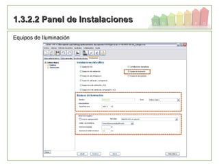 87
1.3.2.2 Panel de Instalaciones1.3.2.2 Panel de Instalaciones
Equipos de Iluminación
 