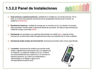 88
1.3.2.2 Panel de Instalaciones1.3.2.2 Panel de Instalaciones
 