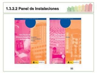 96
1.3.2.2 Panel de Instalaciones1.3.2.2 Panel de Instalaciones
 