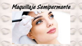 Maquillaje Semipermante
 