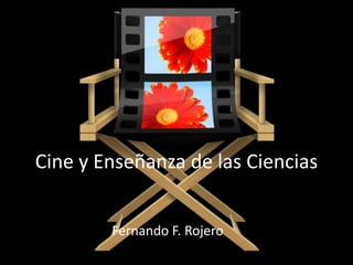 Cine y Enseñanza de las Ciencias


        Fernando F. Rojero
 