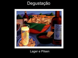 Degustação  Lager e Pilsen 