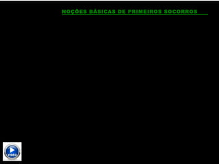 NOÇÕES BÁSICAS DE PRIMEIROS SOCORROS
 