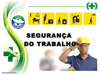 SEGURANÇA
SEGURANÇA
DO TRABALHO
DO TRABALHO
 