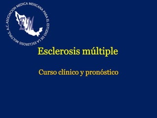ASOCIACION MEDICA MEXICANA PARA EL ESTUDIO DE LA ESCLEROSIS MULTIPLE, A.C. EM 