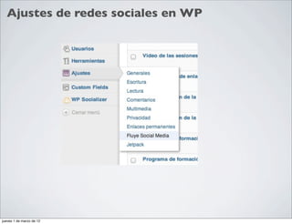 Ajustes de redes sociales en WP




jueves 1 de marzo de 12
 