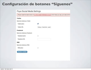 Conﬁguración de botones “Síguenos”




jueves 1 de marzo de 12
 