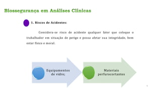 1. Riscos de Acidentes:
Considera-se risco de acidente qualquer fator que coloque o
trabalhador em situação de perigo e possa afetar sua integridade, bem
estar físico e moral.
Equipamentos
de vidro;
Materiais
perfurocortantes
6
 