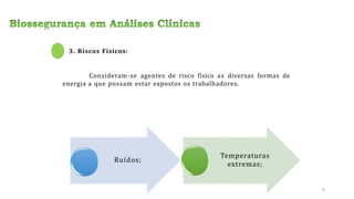 3. Riscos Físicos:
Consideram-se agentes de risco físico as diversas formas de
energia a que possam estar expostos os trabalhadores.
Ruídos;
Temperaturas
extremas;
8
 