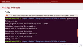 Herança Múltipla Polimorfismo
Herança Múltipla
Saída:
54 / 125
 