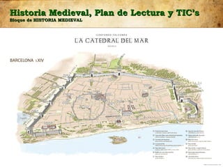 Historia Medieval, Plan de Lectura y TIC’s
Bloque de HISTORIA MEDIEVAL
 