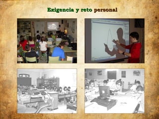 Exigencia y reto personal
 