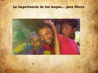 La importancia de los mapas… para Sheru
 