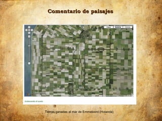 Comentario de paisajes




Tierras ganadas al mar de Emmeloord (Holanda)
 