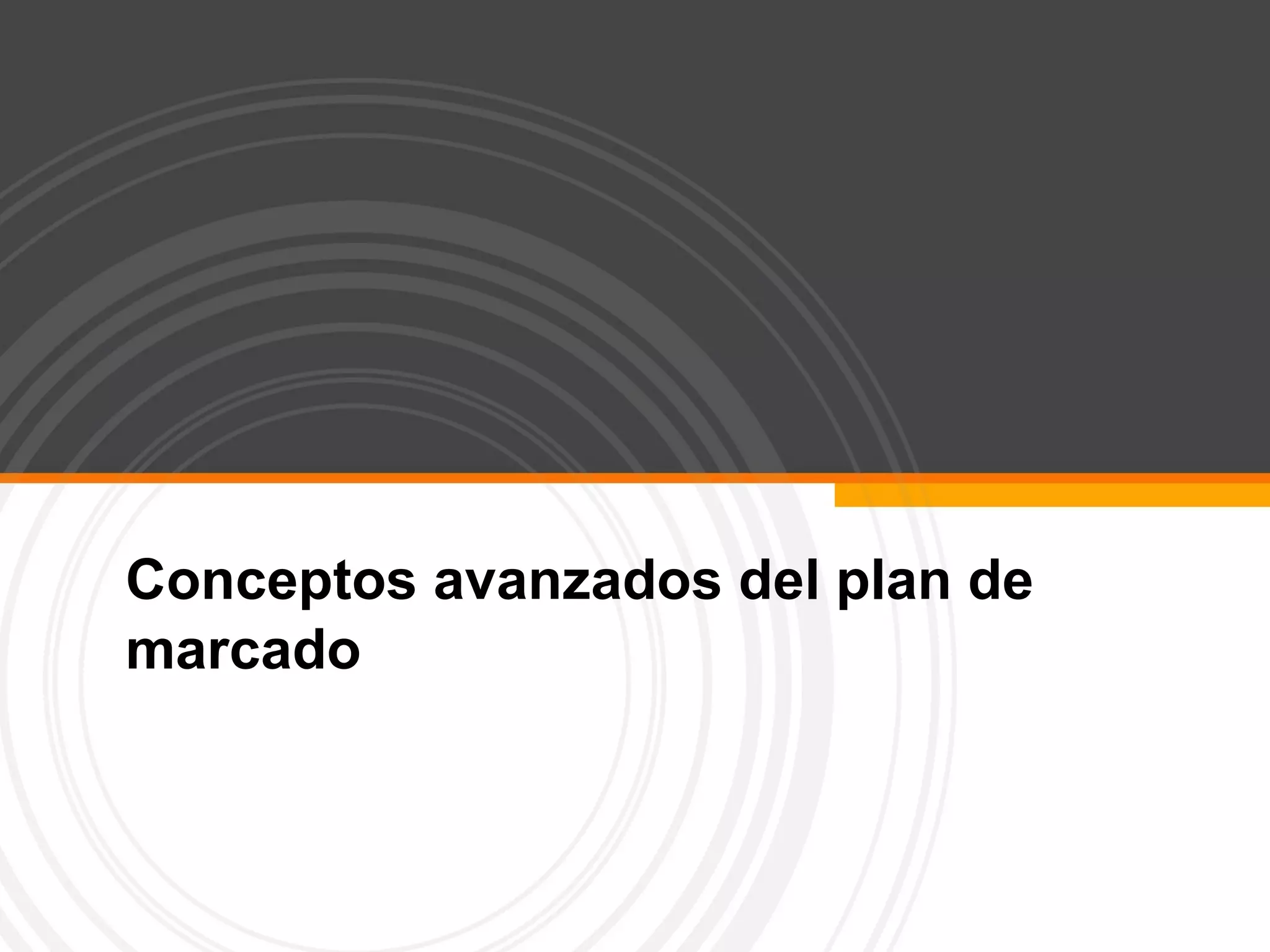 Conceptos avanzados del plan de marcado 