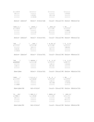 1|||O|O            1||||||              1||||||         1||||||
 |O||||             ||||||               ||||||          ||O|O|
 ||||||             ||O|O|               |O|||O          ||||||
 ||||||             |||O|O               ||||||          ||||||

 Abdim= LAbdim7     Bdim/= SIdim/LAb     Csus2= DOsus2/SI Dbdim= REbdim/LA


XXO_O_/           _XOOO_/             _XOO_O/        XO____/
1|||O|O            1O|||||              1||||O|         1||||||
 ||||||             ||||||               ||||||          ||OOO|
 ||||||             |||||O               O|||||          |||||O
 ||||||             ||||||               ||||||          ||||||

 Abdim= LAbdim7     Bdim/= SIdim/SOL     Csus2= DOsus2/MI Dbdim= REbdim/LA


XX____/           __OOO_/             X_OO_O/        O__O_O/
1||||||            1|||||O              1||||O|         1||||||
 ||||||             |O||||               ||||||          |OO|O|
 ||O|O|             O|||||               |O||||          ||||||
 |||O|O             ||||||               ||||||          ||||||

 Abdim= LAbdim7     Bdim/= SIdim/SOL     Csus2= DOsus2/MI Dbdim= REbdim/SI


XX____/           XXOOO_/             X__O_O/        X__O_O/
4OOOOOO            1|||||O              1||||||         1|O||||
 ||||||             ||||||               ||O|||          ||O|O|
 ||O|||             ||||||               |O||O|          ||||||
 ||||||             ||||||               ||||||          ||||||

 Abm=LAbm           Bdim/= SIdim/SOL     Csus2= DOsus2/MI Dbdim= REbdim/SIb


XXO___/           X_O_O_/             X__O__/        XX____/
1||||||            1|||O|O              1||||||         1||||||
 ||||||             |O||||               ||O|||          ||O|O|
 ||||||             ||||||               |O||OO          |||O|O
 |||OOO             ||||||               ||||||          ||||||

 Abm=LAbm/RE        Bdi=SIdim7           Csus2= DOsus2/MI Dbdim= REbdim/SIb


O___OO/           XXO_O_/             XXOO_O/        _XOO_O/
1||OO||            1|||O|O              1||||O|         1||||||
 |O||||             ||||||               ||||||          ||||O|
 ||||||             ||||||               ||||||          O|||||
 ||||||             ||||||               ||||||          ||||||

 Abm=LAbm/MI        Bdi=SIdim7           Csus2= DOsus2/MI Dbdim= REbdim/RE
 