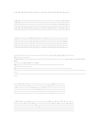 --0~-0--0--0--0--0--0--0--|--0--0--0--0~-0--0/-0--0--0--|




--5/-5~-------------------|-----------------3-----2--0--|
--5/-5~-------------------|-----------------------------|
--------------------------|--------------3-----3--2--0--|
--------------------------|-----------------------------|
--0--0~-0--0--0--0--0--0--|--0--0--0--0--0-----0--0--0--|
--------------------------|-----------------------------|




--0--------------4--0--2--|-----0---------------------|
--------------------------|---------------------------|
--1--------------4--3--2--|--1--------------------16/-|
--------------------------|---------------------------|
--------------------------|---------------------------|
--0--0--0--0--0--0--0--0--|--0--0--0--0--0--0--0--0---|




----------------------------------|--17--15--12-10----------
12-------------|
--16--16--------------------------|------------------12/-12------12/-10-
9--|
----------16--14------14--
16/-----|-----------------------------------------|
------------------
16--------------|-----------------------------------------|
----------------------------------|--------------------------------------
---|
----------------------------------|--------------------------------------
---|




-----10--9--7/-------------|-----------12/---------|
---------------9-----------|-------12--------------|
--9---------------9--6-----|--9/-------------------|
------------------------9/-|-----------------------|
---------------------------|-----------------------|
---------------------------|-----------0~----------|




--15--15------12----------------|--10-----9-----7/-9--------|
----------12------12-----------|------9-----9--------8/-9--|
----------------------9---------|---------------------------|
-------------------------9~-----|---------------------------|
--------------------------------|---------------------------|
--------------------------------|---------------------------|
 