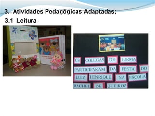 3. Atividades Pedagógicas Adaptadas;
3.1 Leitura
 